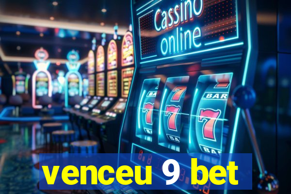 venceu 9 bet
